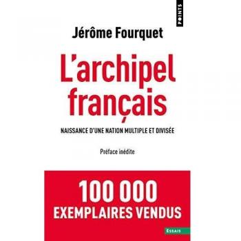 L'Archipel français. Naissance d'une nation multiple et divisée