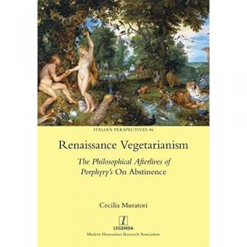 Renaissance Vegetarianism: The Philosophical Afterlives of Porphyry's On Abstinence (Italian Perspectives)