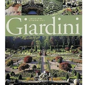 Giardini. L'arte del verde attraverso i secoli