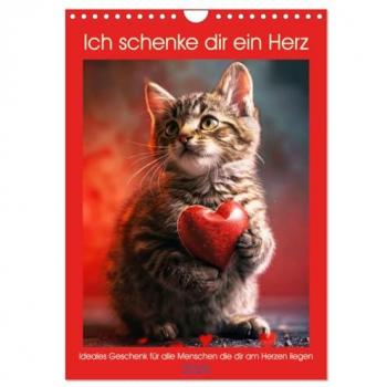 Ich schenke dir ein Herz (Wandkalender 2025 DIN A4 hoch) CALVENDO Monatskalender
