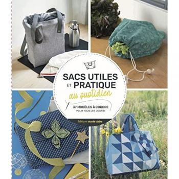 Sacs utiles et pratique au quotidien: 37 modèles à coudre pour tous les jours !