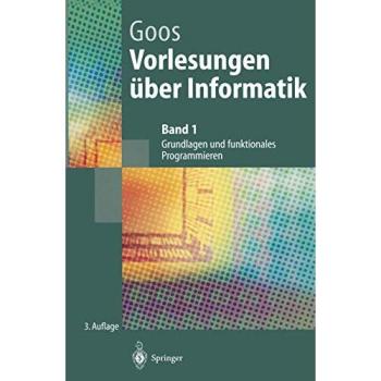 Vorlesungen über Informatik: Band 1: Grundlagen und funktionales Programmieren (Springer-Lehrbuch)