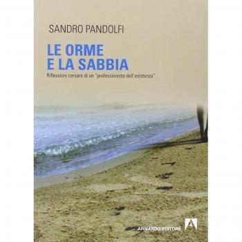 Le orme e la sabbia. Riflessioni corsare di un «professionista dell'esistenza»