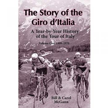 Bill McGann The Story Of The Giro D'Italia: A Year-By-Year History Of The Tour Of Italy, Volume 1: 1909-1970