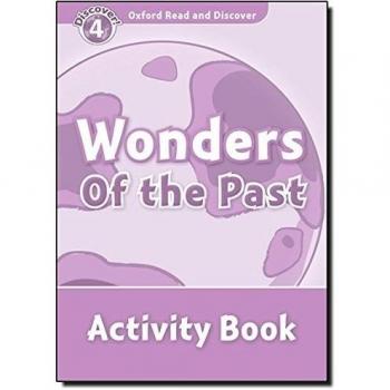 Oxford read and discover 4. Wonders of the past activity book.