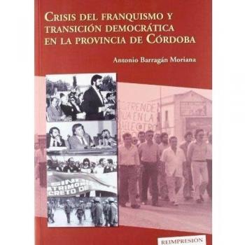 Crisis del franquismo y transición democrática en la provincia de córdoba