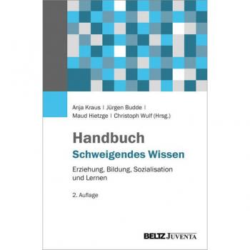 Handbuch Schweigendes Wissen: Erziehung, Bildung, Sozialisation und Lernen, 2. Auflage