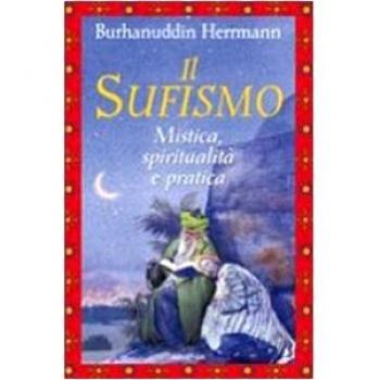 Il sufismo. Mistica, spiritualità e pratica