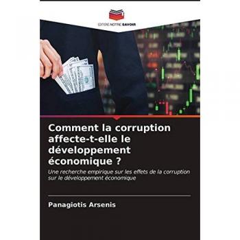 Comment la corruption affecte-t-elle le développement économique ?: Une recherche empirique sur les effets de la corruption sur le développement économique