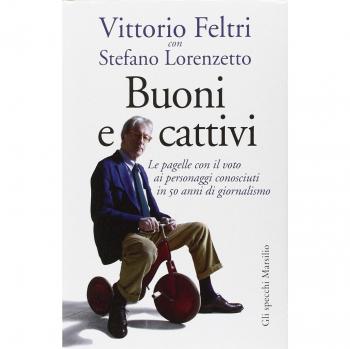 Buoni e cattivi. Le pagelle con il voto ai personaggi conosciuti in 50 anni di giornalismo