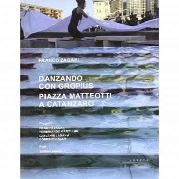 Danzando con Gropius. Piazza Matteotti a Catanzaro. Ediz. italiana e inglese