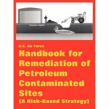 U. S. Air Force: Handbook for Remediation of Petroleum Contaminated Sites (A Risk-Based Strategy)