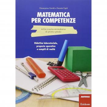 Matematica per competenze nella scuola secondaria di primo grado. Didattica laboratoriale, proposte operative e compiti di realtà