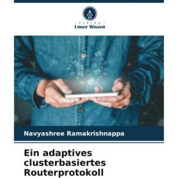 Ramakrishnappa, Navyashree: Ein adaptives clusterbasiertes Routerprotokoll