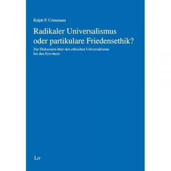 Radikaler Universalismus oder partikulare Friedensethik?: Zur Diskussion über den ethischen Universalismus bei den Erzvätern