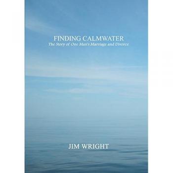 Finding Calmwater: The Story of One Man's Marriage and Divorce