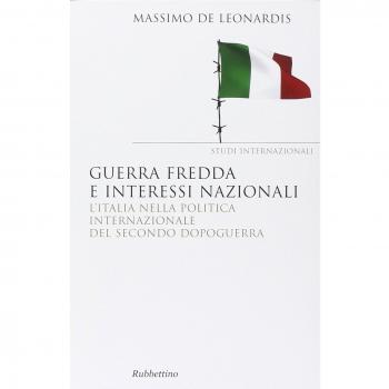 Guerra fredda e interessi nazionali. L'Italia nella politica internazionale del secondo dopoguerra