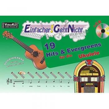 Einfacher!-Geht-Nicht: 19 Hits & Evergreens – für die Ukulele mit CD: Das besondere Notenheft für Anfänger