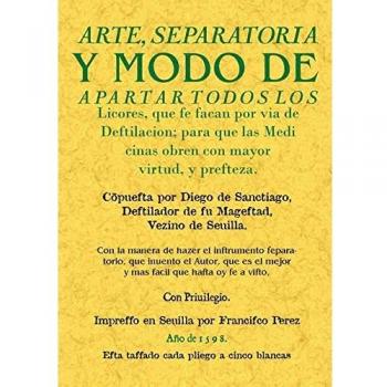 Arte separatoria y modo de apartar todos los licores