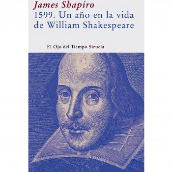 1599. Un año en la vida de William Shakespeare (El Ojo del Tiempo)