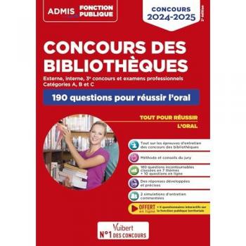 Concours des bibliothèques : externe, interne, 3e concours et examens professionnels, catégories A, B et C : 190 questions pour réussir l'oral, concours 2024-2025