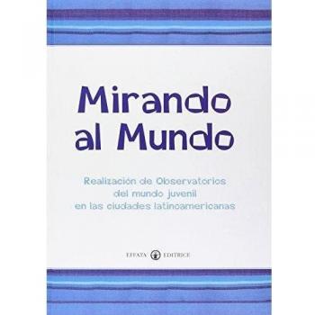 Mirando al mundo. Realización de observatorios del mundo juvenil en las ciudades latinoamericanas
