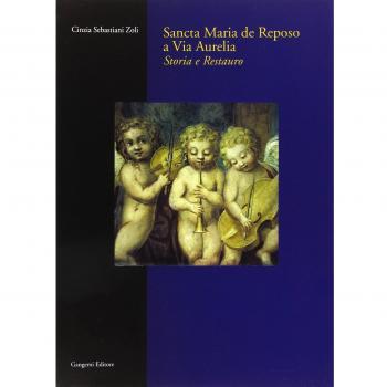 Sancta Maria de Reposo a via Aurelia. Storia e restauro