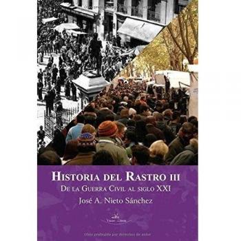 Historia del rastro iii: De la guerra civil al siglo xxi (Tapa blanda).