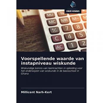 Voorspellende waarde van instapniveau wiskunde: Wiskundige kennis van leerkrachten in opleiding voor het onderwijzen van wiskunde in de basisschool in Ghana