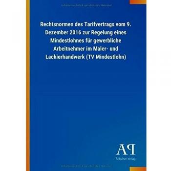 Rechtsnormen des Tarifvertrags vom 9. Dezember 2016 zur Regelung eines Mindestlohnes für gewerbliche Arbeitnehmer im Maler