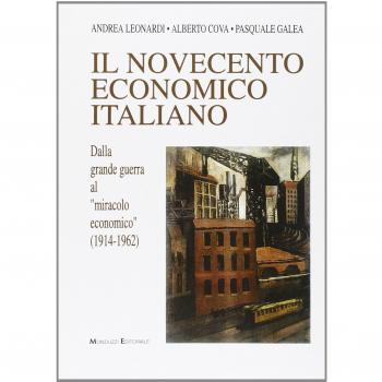 Novecento economico italiano. Dalla grande guerra al miracolo economico (1914-1962)