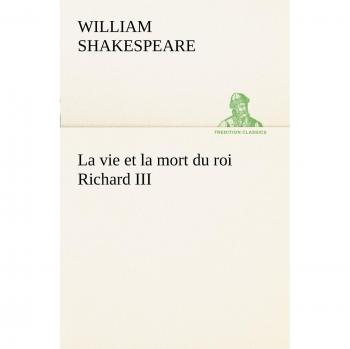 La vie et la mort du roi Richard III