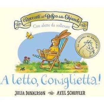 I racconti del Bosco delle Ghiande. A letto, Coniglietta! Ediz. a...