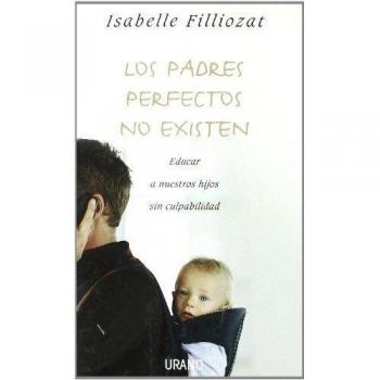 LOS PADRES PERFECTOS NO EXISTEN