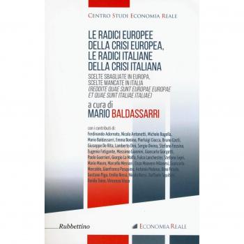Le radici europee della crisi europea, le radici italiane della crisi italiana. Scelte sbagliate in Europa, scelte mancate in Italia
