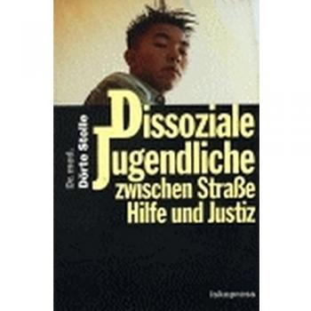 Dissoziale Jugendliche zwischen Straße, Hilfe und Justiz