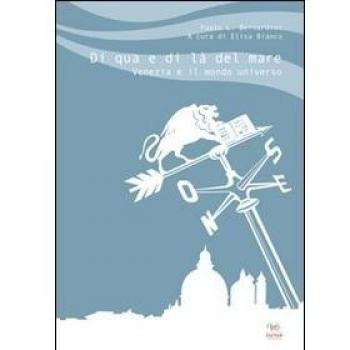 Di qua e di là del mare. Venezia e il mondo universo