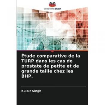 Étude comparative de la TURP dans les cas de prostate de petite et de grande taille chez les BHP.