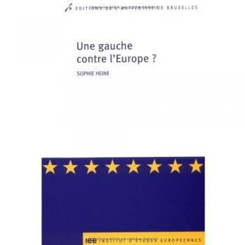 Une gauche contre l'Europe ? Les critiques radicales et altermondialistes contre l'Union européenne en France