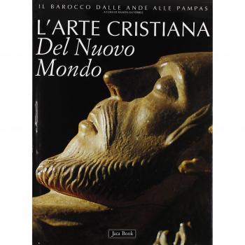 L' arte cristiana del nuovo mondo. Il barocco dalle Ande alle pampas