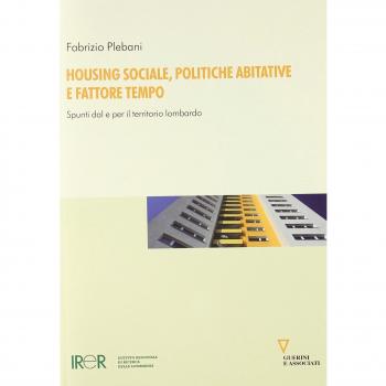 Housing sociale, politiche abitative e fattore tempo. Spunti dal e per il territorio lombardo