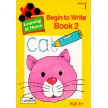 Begin to Write Book: 2: Bk. 2 (Learning at Home)