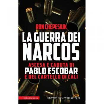 La guerra dei narcos. Ascesa e caduta di Pablo Escobar e del cartello di Cali