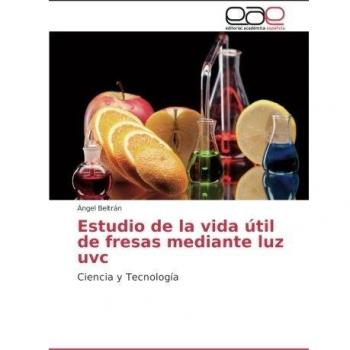 Estudio de la vida útil de fresas mediante luz uvc: Ciencia y Tecnología