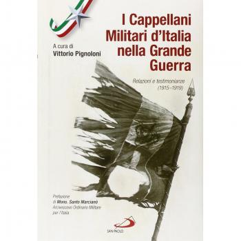 I cappellani militari d'Italia nella grande guerra. Relazioni e testimonianze
