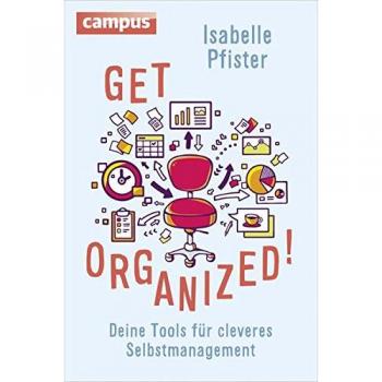 Get Organized!: Deine Tools für cleveres Selbstmanagement