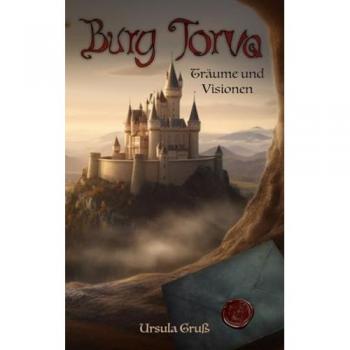 Ursula Gruß Burg Torva: Träume Und Visionen