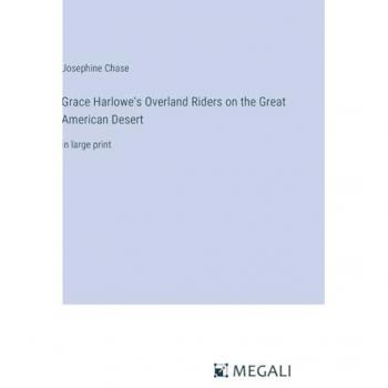 Grace Harlowe's Overland Riders on the Great American Desert: in large print