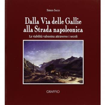 Dalla via delle Gallie alla strada napoleonica. La viabilità valsusina attraverso i secoli
