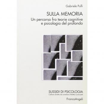 Sulla memoria. Un percorso fra teorie cognitive e psicologia del profondo
